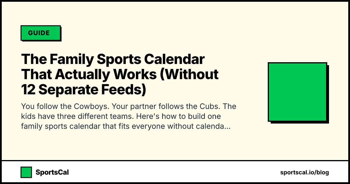 The Family Sports Calendar That Actually Works (Without 12 Separate Feeds)