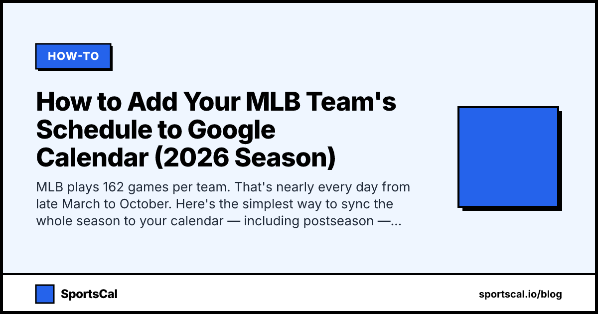 How to Add Your MLB Team's Schedule to Google Calendar (2026 Season)