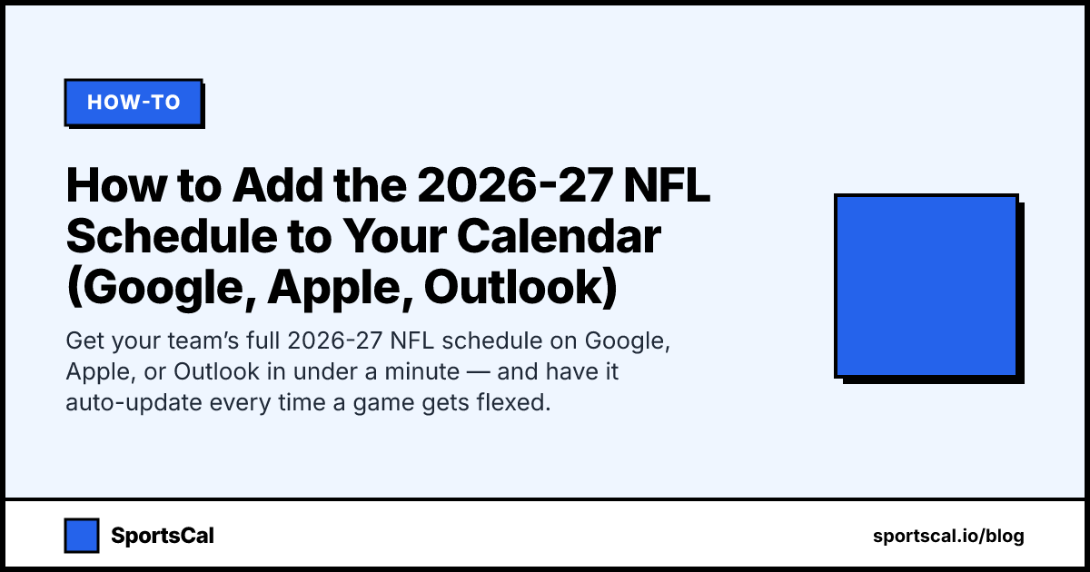 How to Add the 2026-27 NFL Schedule to Your Calendar (Google, Apple, Outlook)