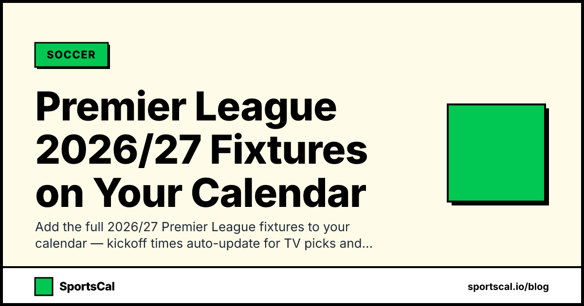 Premier League 2026/27 Fixtures on Your Calendar