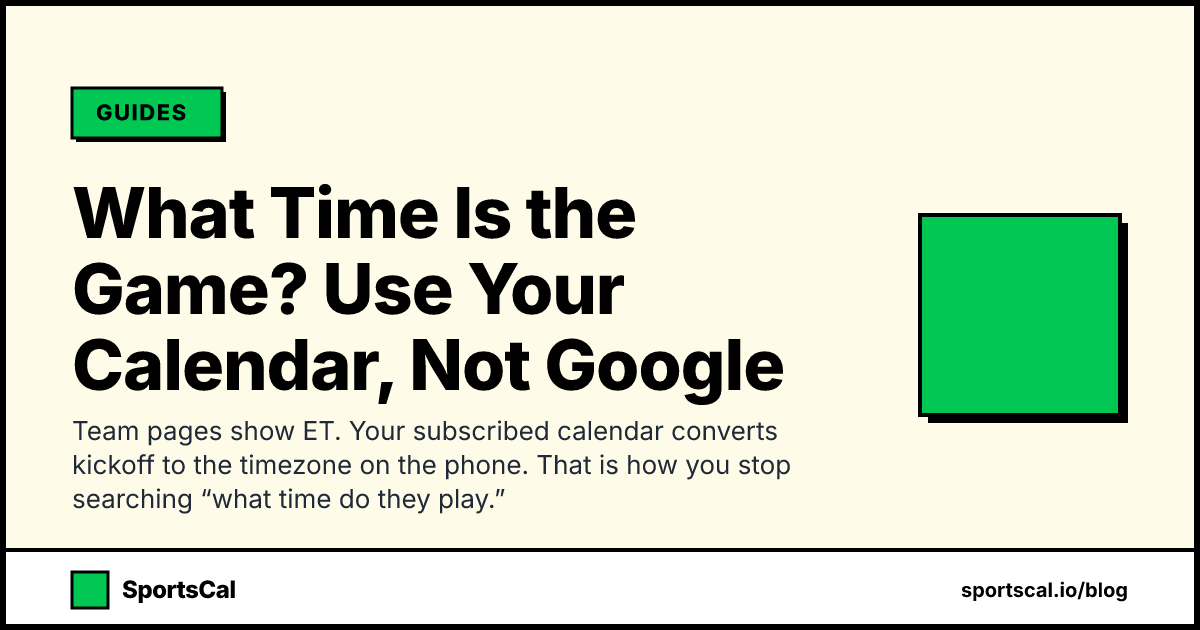 What Time Is the Game? Use Your Calendar, Not Google